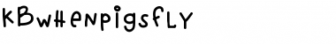 KBwhenpigsfly Medium Font KBwhenpigsfly Medium Font