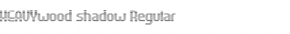 HEAVYwood shadow Regular Font HEAVYwood shadow Regular Font