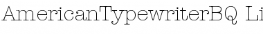 AmericanTypewriterBQ Light Font