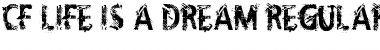 CF Life Is A Dream Regular Font