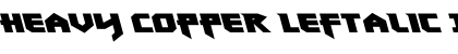 Heavy Copper Leftalic Italic Font