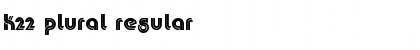 K22 Plural Regular Font