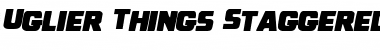 Uglier Things Staggered Italic Italic Font